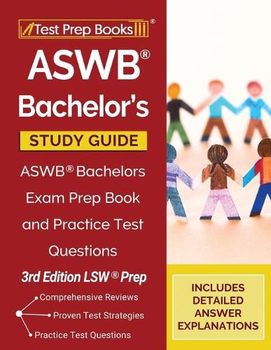 ASWB Bachelor's Study Guide: ASWB Bachelors Exam Prep Book and Practice Test Questions [3rd Edition LSW Prep]