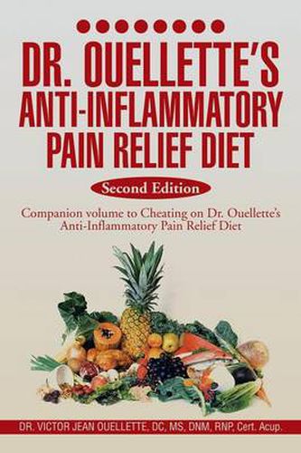 Cover image for Dr. Ouellette's Anti-Inflammatory Pain Relief Diet Second Edition: Anti-Inflammatory Food Therapy the Food Pain Connection