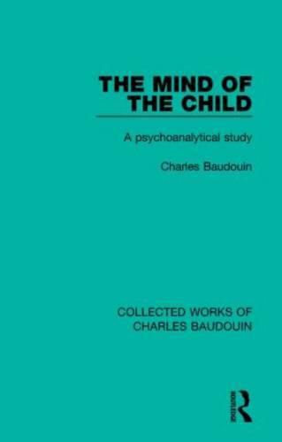 The Mind of the Child: A psychoanalytical study