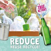 Cover image for Reduce, Reuse, Recycle!