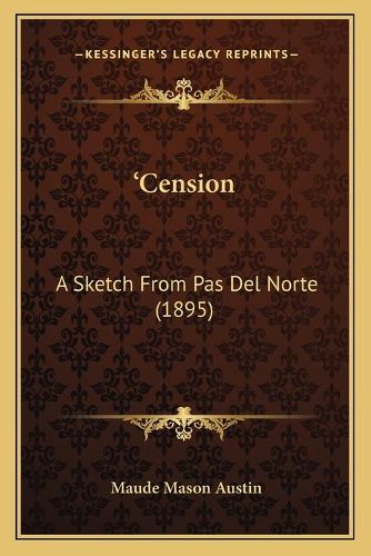 Cover image for A Acentsacentsa A-A A Cension: A Sketch from Pas del Norte (1895)