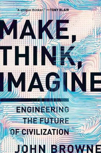 Cover image for Make, Think, Imagine: Engineering the Future of Civilization