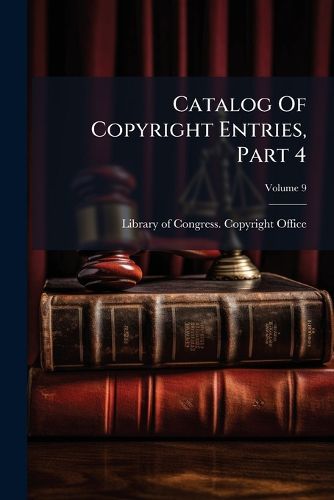 Cover image for Catalog of Copyright Entries, Part 4, Volume 9