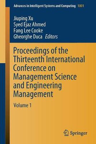 Proceedings of the Thirteenth International Conference on Management Science and Engineering Management: Volume 1