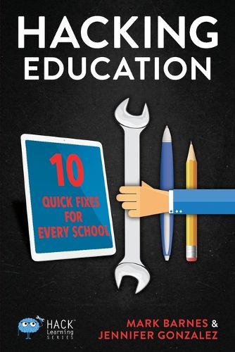 Cover image for Hacking Education: 10 Quick Fixes for Every School