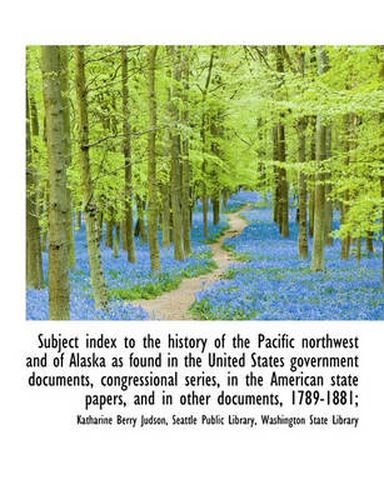 Cover image for Subject Index to the History of the Pacific Northwest and of Alaska as Found in the United States Go