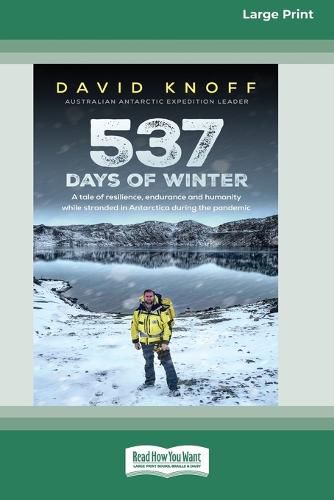 537 Days of Winter: Resilience, endurance and humanity while stranded in Antarctica during the pandemic