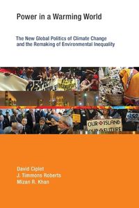 Cover image for Power in a Warming World: The New Global Politics of Climate Change and the Remaking of Environmental Inequality