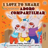 Cover image for I Love to Share (English Portuguese Bilingual Book -Brazilian)