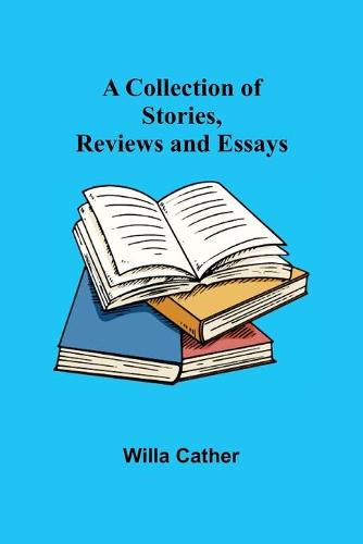 Cover image for A Collection of Stories, Reviews and Essays