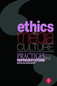 Cover image for Ethics and Media Culture: Practices and Representations: Practices and Representations