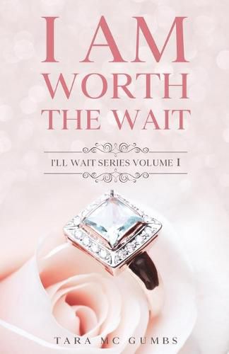 Cover image for I AM Worth The Wait: I'll Wait Series Volume One