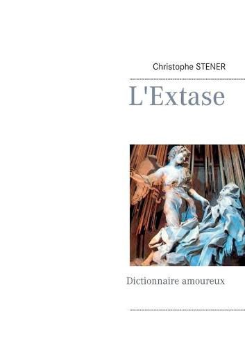 Cover image for L'Extase: Dictionnaire amoureux