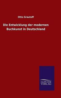 Cover image for Die Entwicklung der modernen Buchkunst in Deutschland