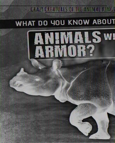 Cover image for What Do You Know about Animals with Armor?