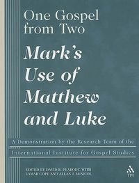 Cover image for One Gospel from Two: Mark's Use of Matthew and Luke