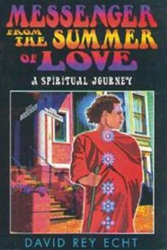 Cover image for Messenger from the Summer of Love: A Spiritual Journey