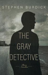 Cover image for The Gray Detective: Three Crime Novellas