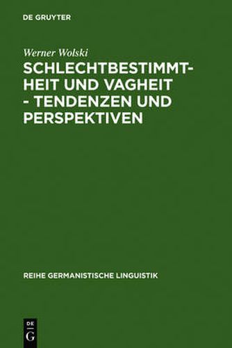 Schlechtbestimmtheit und Vagheit - Tendenzen und Perspektiven