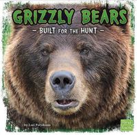 Cover image for Grizzly Bears: Built for the Hunt