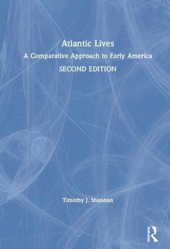 Cover image for Atlantic Lives: A Comparative Approach to Early America