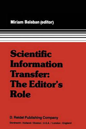 Cover image for Scientific Information Transfer: The Editor's Role: Proceedings of the First International Conference of Scientific Editors, April 24-29, 1977, Jerusalem