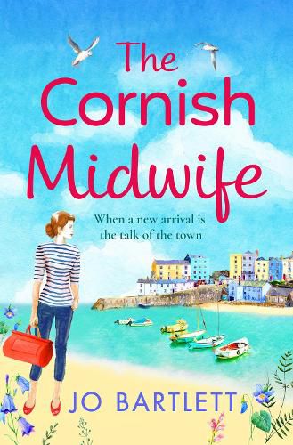 The Cornish Midwife: The top 10 bestselling uplifting escapist read from Jo Bartlett