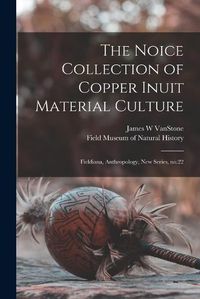 Cover image for The Noice Collection of Copper Inuit Material Culture