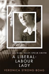 Cover image for A Liberal-Labour Lady: The Times and Life of Mary Ellen Spear Smith