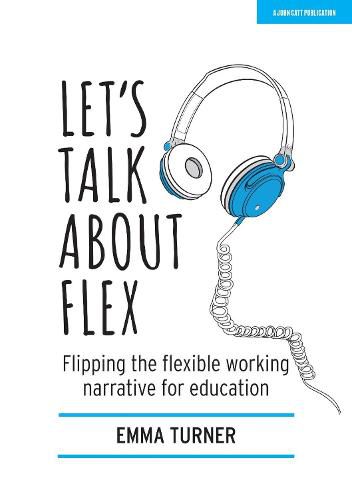 Cover image for Let's Talk about Flex: Flipping the flexible working narrative for education