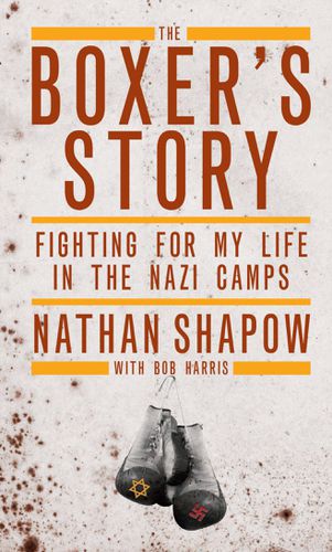 Cover image for The Boxer's Story: Fighting for My Life in the Nazi Camps