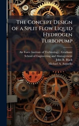 Cover image for The Concept Design of a Split Flow Liquid Hydrogen Turbopump
