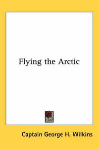 Cover image for Flying the Arctic