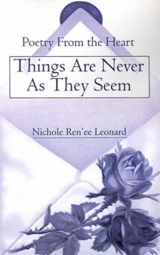 Cover image for Things Are Never as They Seem: Poetry from the Heart