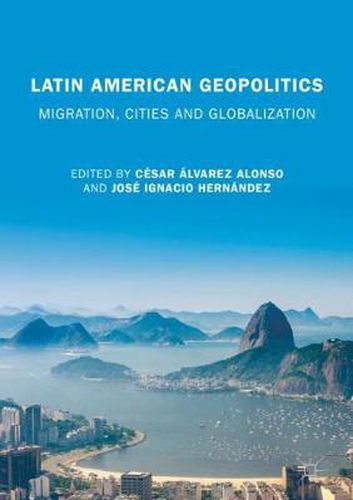 Cover image for Latin American Geopolitics: Migration, Cities and Globalization