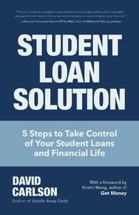 Cover image for Student Loan Solution: 5 Steps to Take Control of your Student Loans and Financial Life (Financial Makeover, Save Money, How to Deal With Student Loans, Getting Financial Aid)