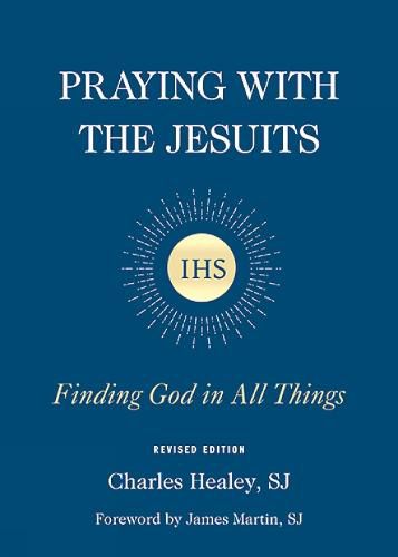 Praying with the Jesuits: Finding God in All Things