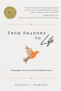 Cover image for From Shadows to Life: A Biography of the Cancer Survivorship Movement