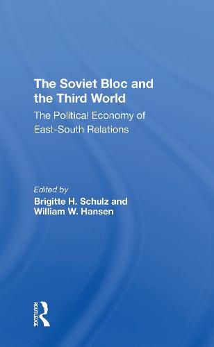 Cover image for The Soviet Bloc and the Third World: The Political Economy of East-South Relations