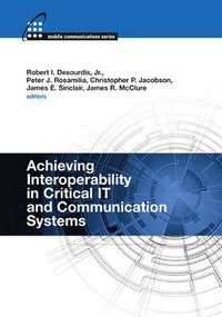 Cover image for Achieving Interoperability in Critical IT and Communication Systems