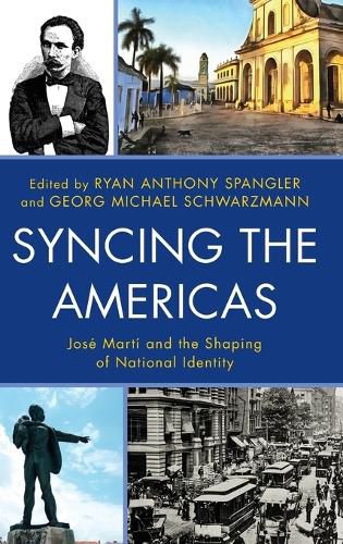 Cover image for Syncing the Americas: Jose Marti and the Shaping of National Identity