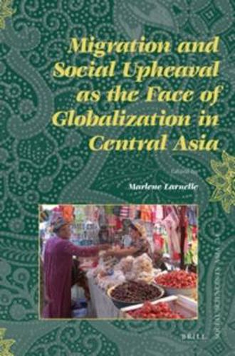 Cover image for Migration and Social Upheaval as the Face of Globalization in Central Asia