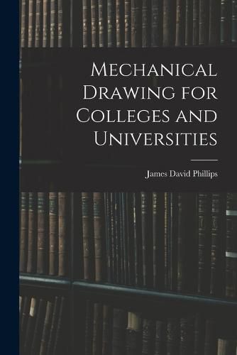 Cover image for Mechanical Drawing for Colleges and Universities