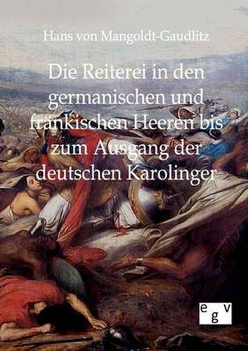 Cover image for Die Reiterei in den germanischen und frankischen Heeren bis zum Ausgang der deutschen Karolinger