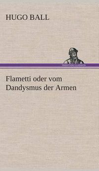 Cover image for Flametti oder vom Dandysmus der Armen