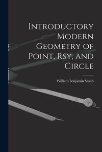 Cover image for Introductory Modern Geometry of Point, Rsy, and Circle