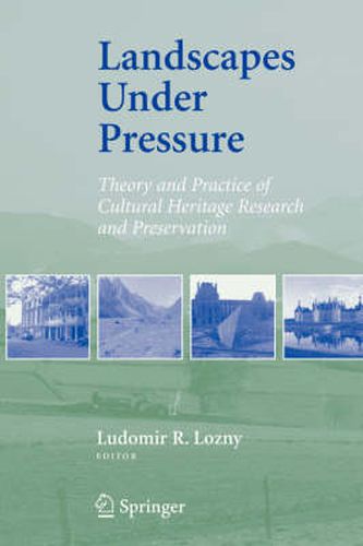 Cover image for Landscapes under Pressure: Theory and Practice of Cultural Heritage Research and Preservation