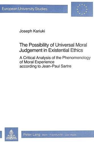 Cover image for The Possibility of Universal Moral Judgement in Existential Ethics: Critical Analysis of the Phenomenology of Moral Experience According to Jean-Paul Sartre