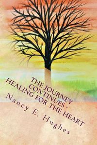 Cover image for The Journey Continues . . . Healing for the Heart