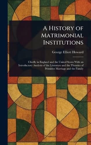 Cover image for A History of Matrimonial Institutions